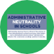 Administrative Neutrality and Invisibility in Schools